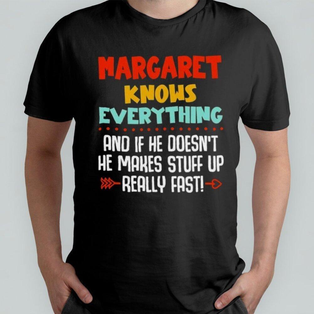 Margaret Knows Everything Funny Graphic T Shirt Sarcastic Statement Meme Tee